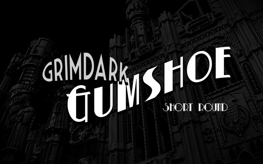 Grimdark Gumshoe